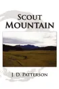 Scout Mountain - J. D. Patterson