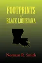 Footprints of Black Louisiana - Norman R. Smith