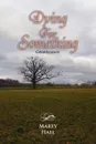 Dying for Something - Marty Hall