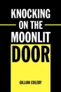 Knocking on the Moonlit Door - Gillian Coleby