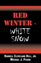 Red Winter-White Snow - Randell Cleveland Jr. Bell, Michael J. Pisani