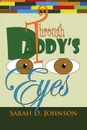 Through Daddy's Eyes - Sarah D. Johnson