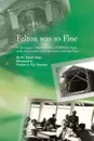 Felton Was So Fine. A Teenager's Impressions of 50 Years Ago, with Excursions Into the More Distant Past - David Glass