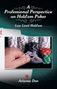 A Professional Perspective on Hold'em Poker. Low Limit Hold'em - Arizona Don