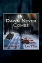 Dawn Never Comes - Ronald C. Beach Pitts