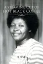 A Steaming Cup of Hot Black Coffee. Coffee - A. Ed. Rose, A. Ed Rose