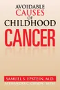 Avoidable Causes of Childhood Cancer - Samuel S. Epstein M. D.