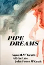 Pipe Dreams - Anna M. McGrath, John Fones McGrath