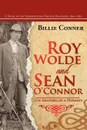 Roy Wolde and Sean O'Connor. A Novel of the Northwestern Virginia Panhandle 1800-1865 - Billie Conner