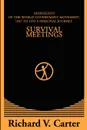 Survival Meetings. Highlights of the World Government Movement, 1947 to 1952. a Personal Journey - Richard V. Carter