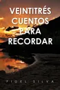 Veintitres Cuentos Para Recordar - Fidel Silva Flores