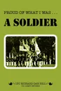 Proud of What I Was -- A Soldier - Richard Dan Hill