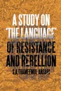 A Study on 'The Language' of Resistance and Rebellion - S. a. Thameemul Ansari