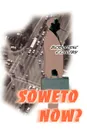 Soweto Now? - Bernadine E. Crosby