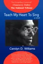 Teach My Heart to Sing - Carolyn D. Williams