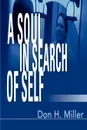 A Soul in Search of Self - Don H. Miller