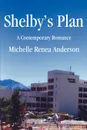 Shelby's Plan - Michelle Renea Anderson