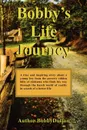 Bobby's Life Journey - Dutton Bobby Dutton, Bobby Dutton