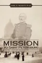 Mission to Saint Petersburg - Carl G. Ph. D. Schott