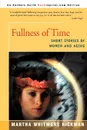 Fullness of Time. Short Stories of Women and Aging - Martha Whitmore Hickman