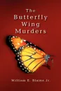 The Butterfly Wing Murders - William E. Jr. Blaine