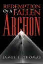 Redemption of a Fallen Archon - James E. Thomas