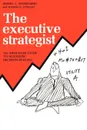 The Executive Strategist. An Armchair Guide to Scientific Decision-Making - Robert C. Weisselberg, Joseph G. Cowley