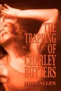 The Trapping of Charley Butters - John Allen