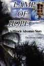 Lamp of Hope. A Miracle Adventure Story - Bonnie M Gulan