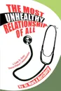 The Most Unhealthy Relationship Of All. A Guide To Better Doctor-Patient Communication - Mark A. Hertzberg