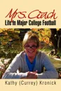 Mrs. Coach. Life in Major College Football - Kathy (Currey) Kronick