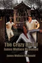 The Crazy Life of James Wallace McDonald - James Wallace McDonald
