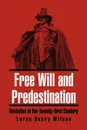 Free Will and Predestination. Revisited in the Twenty-first Century - Loren Henry Wilson