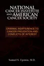 NATIONAL CANCER INSTITUTE and AMERICAN CANCER SOCIETY. Criminal Indifference to Cancer Prevention and Conflicts of Interest - Samuel S. M.D. Epstein