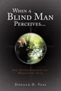 When a Blind Man Perceives... The Autobiography of Donald D.Vess - Donald D. Vess