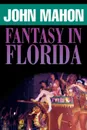 Fantasy in Florida - John Mahon