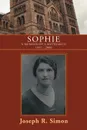 Sophie. A Memoir of a Matriarch 1897 - 2000 - Joseph R. Simon