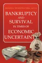 Bankruptcy And Survival In Times Of Economic Uncertainty. Practical Tips for Surviving the Economic Downturn/Recession - Shafii A. Ndanusa ACCA MBA