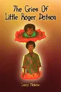 The Cries of Little Roger Dotson - Monroe Larry Monroe, Larry Monroe