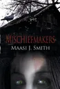 Mischiefmakers - Maasi J. Smith