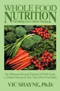 Whole Food Nutrition. The Missing Link in Vitamin Therapy: The Difference Between Nutrients Within Foods Vs. Isolated Vitamins & How They Affect Your - Vic Shayne