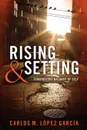 Rising & Setting - Carlos M. Lopez Garcia