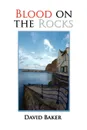 Blood on the Rocks - David Baker