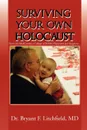 Surviving Your Own Holocaust - Bryant F. Litchfield, Dr Bryant F. MD Litchfield