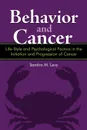 Behavior and Cancer. Life-Style and Psychological Factors in the Initiation and Progression of Cancer - Sandra M. Levy