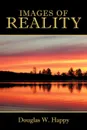 Images of Reality - Douglas W. Happy