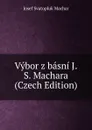 Vybor z basni J.S. Machara (Czech Edition) - Josef Svatopluk Machar