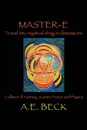 Master-E. Travel into Mystical Dragon Dimensions - A. E. Beck