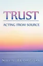 Trust. Acting from Source - Shea Hampton