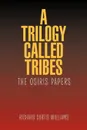 A Trilogy Called Tribes!. The Osiris Papers - Richard Curtis Williams